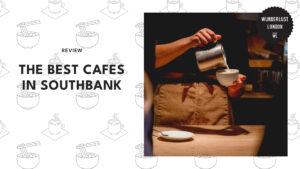 Best Cafes in Southbank