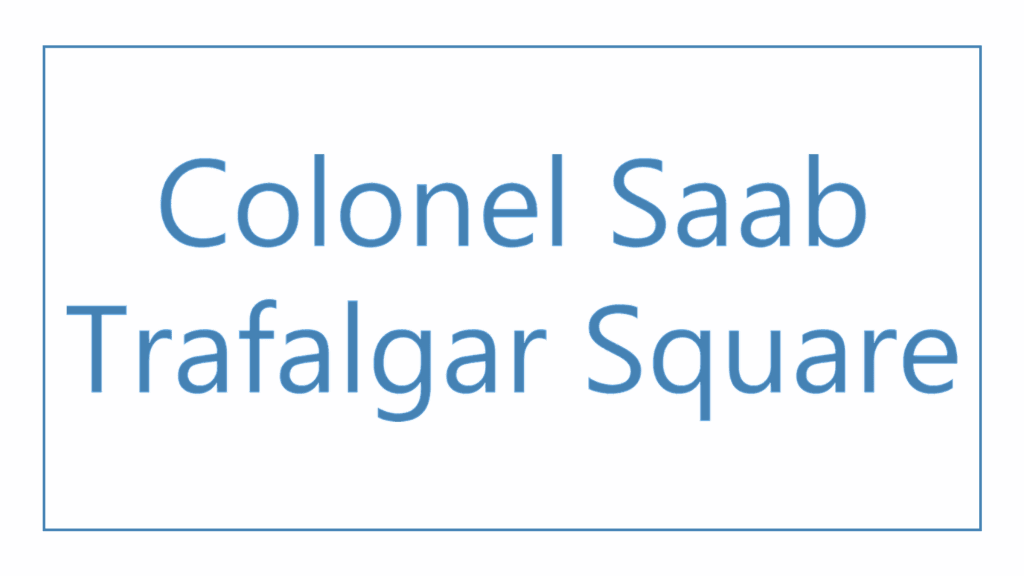 colonel-saab-trafalgar-square