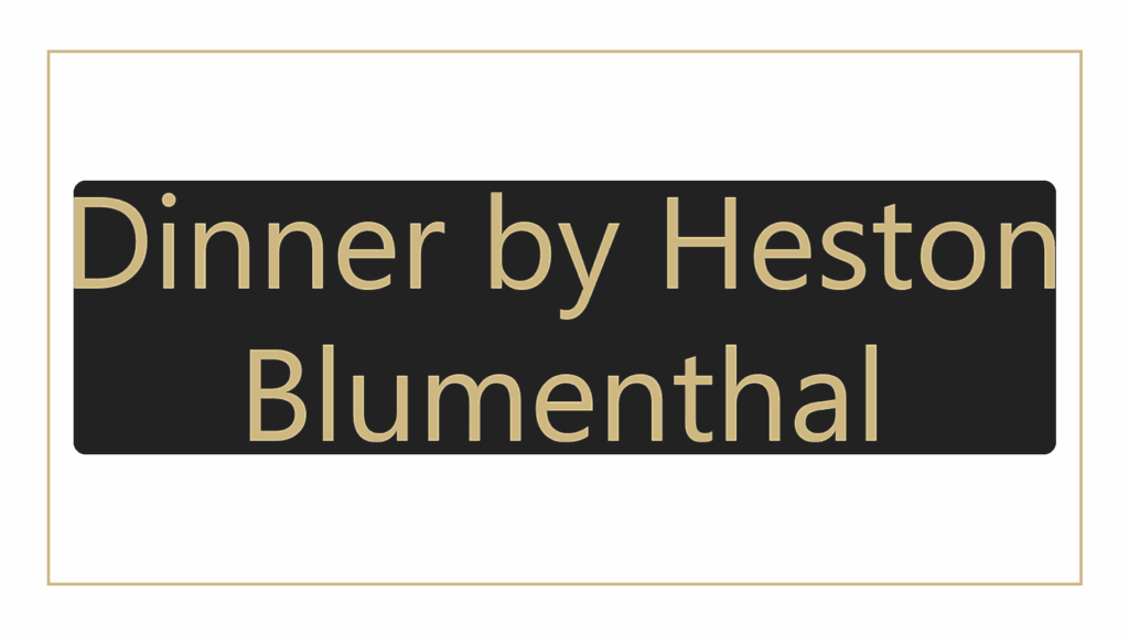 dinner-by-heston-blumenthal